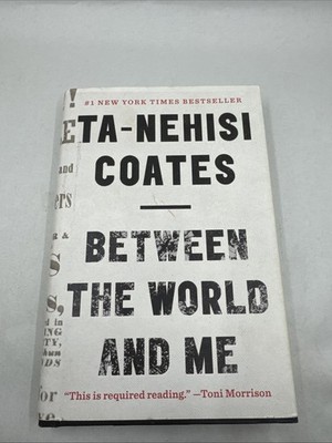 Between the World and Me by Ta-Nehisi Coates (2015, Hardcover)