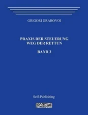 Praxis Der Steuerung : Weg Der Rettun, Paperback by Grabovoi, Grigori, Like N...