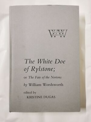 The White Doe of Rylstone; or The Fate of the Nortons (The Cornell Wordsworth) [