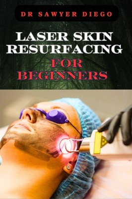 Sawyer Diego Laser Skin Resurfacing for Beginners (Taschenbuch) (US IMPORT)