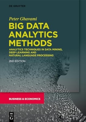 Big Data Analytics Methods: Analytics Techniques in Data Mining, Deep Learning