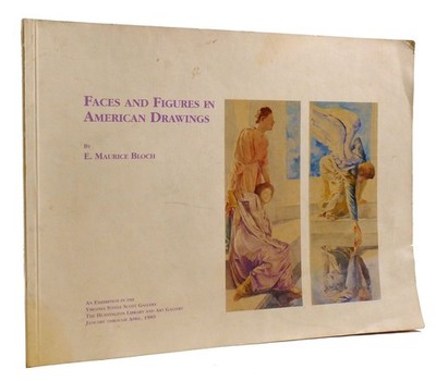 E. Maurice Bloch FACES AND FIGURES IN AMERICAN DRAWINGS Selected Works from the