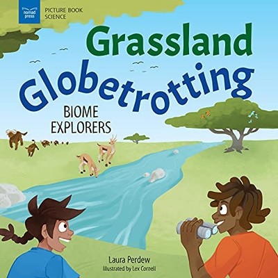 Grassland Globetrotting : Biome Explorers -  NEW Laura Perdew 2022