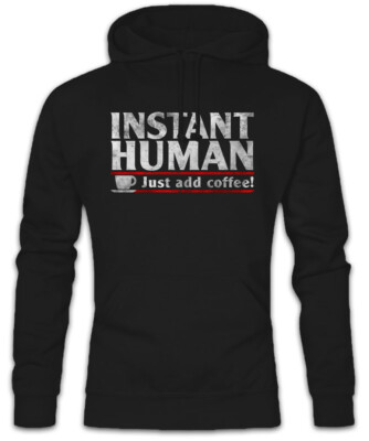 Instant Human Hoodie Kapuzenpullover Koffein Fun Nerd Ingenieur Kaffee Gamer