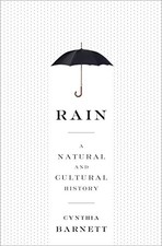 Rain: A Natural and Cultural History by Barnett, Cynthia