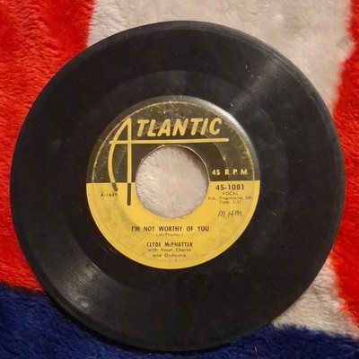 Clyde McPhatter I'm Not Worthy Of You/Seven Days 7'' 45 Atlantic 45-1081 Vinyl