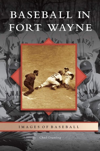 Baseball in Fort Wayne Hardcover - 2007 by Chad Gramling - Picture 1 of 1
