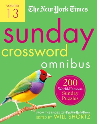 The New York Times Sunday Crossword Omnibus Volume 13: 200 World-Famous Sun...