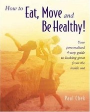 How to Eat, Move and Be Healthy!, Chek, Paul, 9781583870068