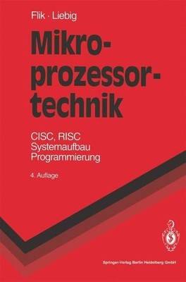 Mikroprozessortechnik : CISC, RISC - Systemaufbau, Programmierung. Spring 804428