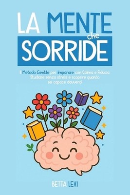La Mente Che Sorride: Il metodo gentile per imparare con calma e fiducia - Studi