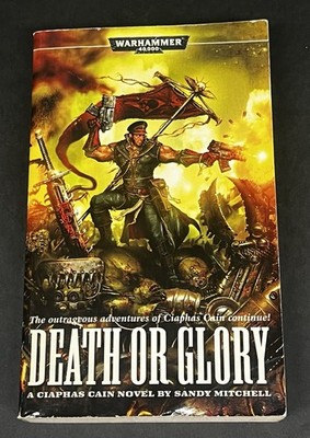 Death or Glory by Sandy Mitchell 2006 Black Library Ciaphus Cain Warhammer OOP