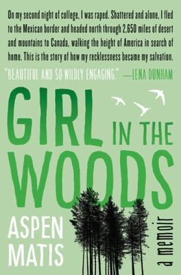 Girl in the Woods: A Memoir by Matis, Aspen