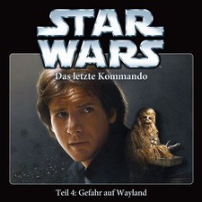 Das Letzte Kommando - Teil 4 - Gefahr auf Wayland von Star Wars | Hörbuch