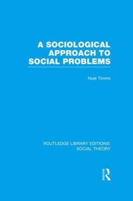 Sociological Approach to Social Problems, Paperback by Timms, Noel, Brand New...