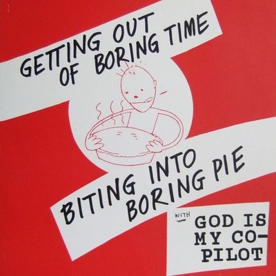 God Is My Co-Pilot - Getting Out Of Boring Time Biting Into Boring Pie, 10'', (Vi
