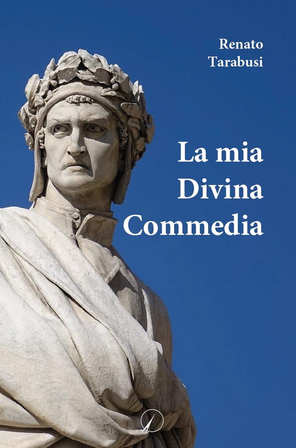 Libri Renato Tarabusi - La Mia Divina Commedia