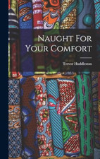 Naught For Your Comfort - Hardback NEW Huddleston, Tre 01/10/2022