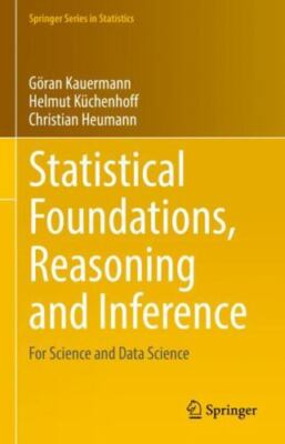Statistical Foundations, Reasoning and Inference : For Science and Data Scien...