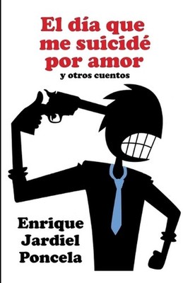 El da que me suicid por amor: y otros cuentos by Enrique Jardiel Poncela (Spanis