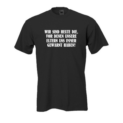Wir sind heute die vor denen .., Fun T-Shirt witziges Sprüche Spaß Shirt Gr. 3XL