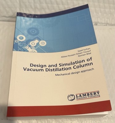 Design And Simulation Of Vacuum Distillation Column Mechanical Design Approach