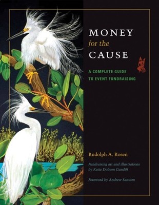 Money for the Cause: A Complete Guide to Event  by Rudolph A. Rosen HARDBACK