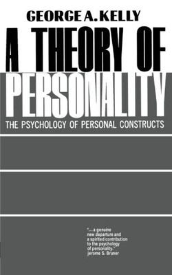 A THEORY OF PERSONALITY: THE PSYCHOLOGY OF PERSONAL By George A. Kelly EXCELLENT