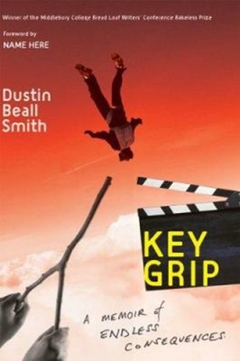 Key Grip : A Memoir of Endless Consequences Paperback Dustin Beal