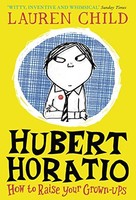 Lauren Child - Hubert Horatio How To Raise Your Grown-Ups - Paperback - G245Z