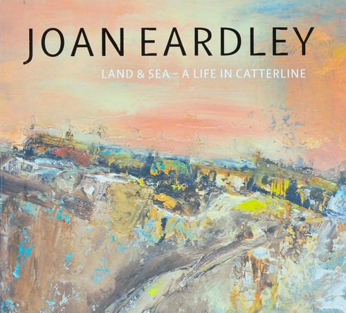 Joan Eardley: Land & Meer - Ein Leben in Catterline (1. Auflage, signiert vom Autor)