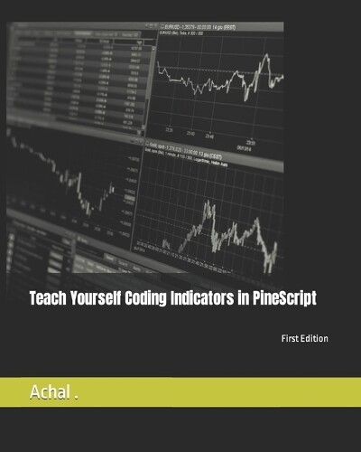 Teach Yourself Coding Indicators in PineScript (Tascabile) Teach Yourself