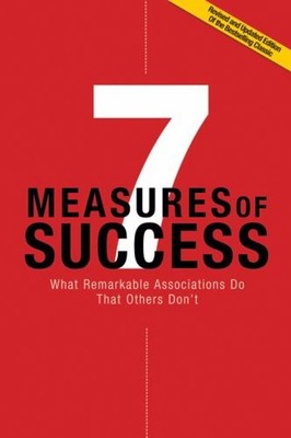 7 Measures of Success : What Remarkable Associations Do That Othe