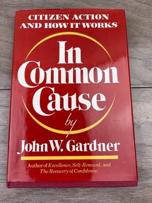 In Common Cause John W. Gardner 1972 First Edition Politics Norton