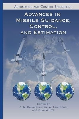 Advances in Missile Guidance, Control, and Estimation by S.N. Balakrishnan NEW