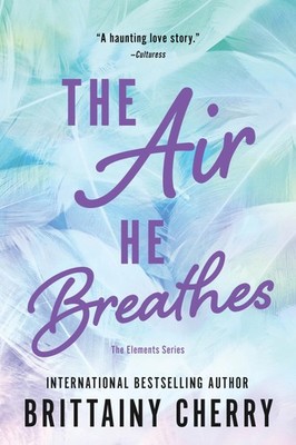 The Air He Breathes: A Heartbreaking and Hopeful Slow-Burn Romance (Elements...