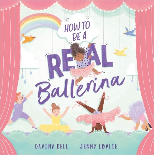 Thumbnail - Davina Bell How To Be A Real Ballerina (taschenbuch) (us Import)