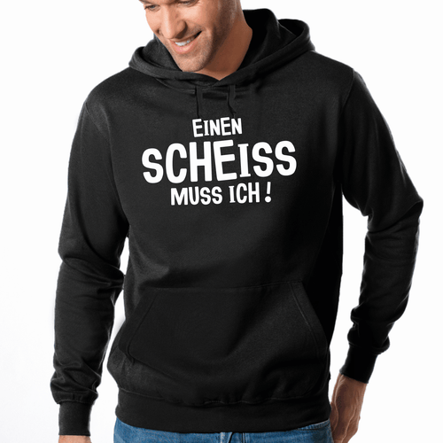 Einen Scheiss muss ich Scheiß Fun Sprüche Comedy Kapuzenpullover Hoodie