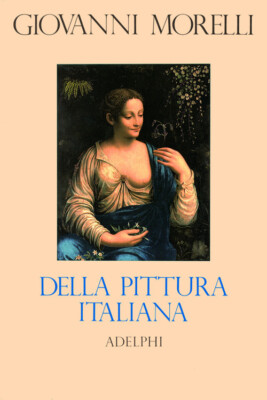 Della pittura italiana. Studi storico-critici. Le gallerie Borghese e Dori...