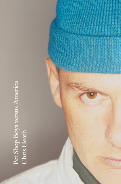 Pet Shop Boys versus America by Chris Heath (Hardback Book)