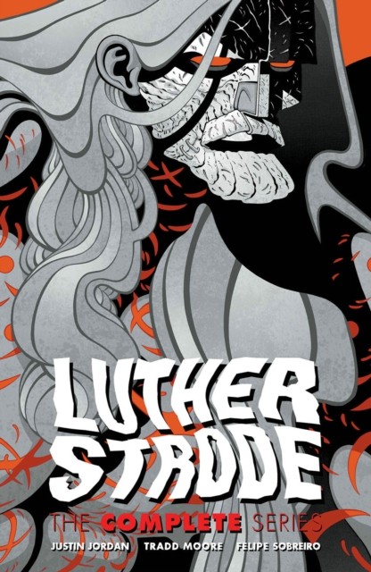 Luther Strode: The Complete Series by Justin Jordan PAPERBACK 9781534319912