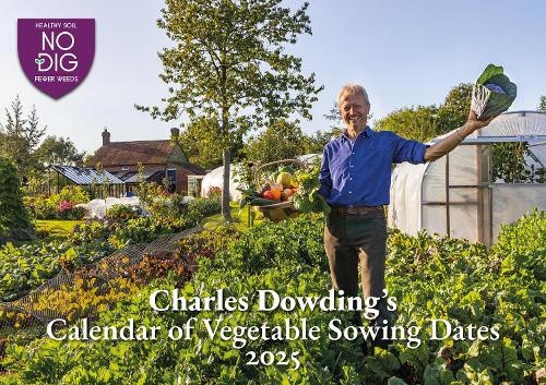 Charles Dowding's Calendar of Vegetable Sowing Dates 2025 by Charles Dowding