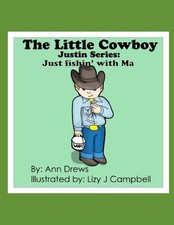 The Little Cowboy Justin Series: Fishin' With Ma by Lizy Campbell Paperback Book