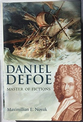 Daniel Defoe: Master of Fictions: His Life and Ideas