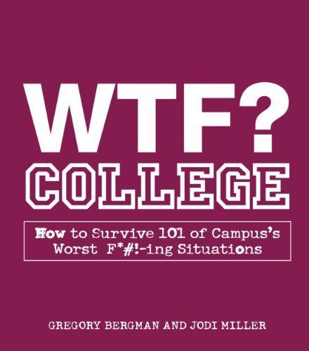 WTF? College: How to Survive 101 of Campuss Worst F*#!-ing - Picture 1 of 4