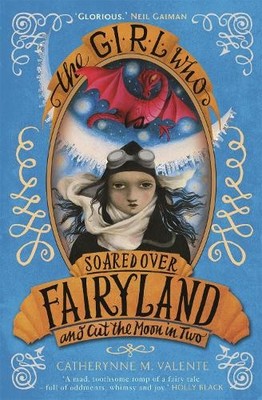 Catherynne M. V The Girl Who Soared Over Fairyland and Cut the Moo (Taschenbuch)