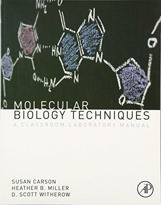 Molecular Biology Techniques: A Classroom Laboratory Manual by Heather B. Mille
