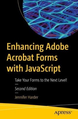 Verbesserung von Adobe Acrobat Forms mit JavaScript - 9781484294697