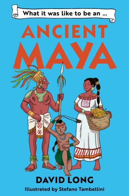 What it was like to be an Ancient Maya by David Long (Paperback Book)