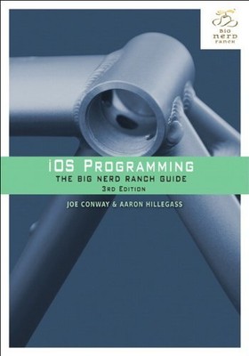 iOS Programming: The Big Nerd Ranch Guide (Big Nerd Ranch Guid ,
